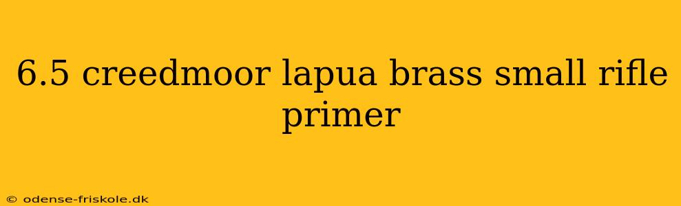 6.5 creedmoor lapua brass small rifle primer