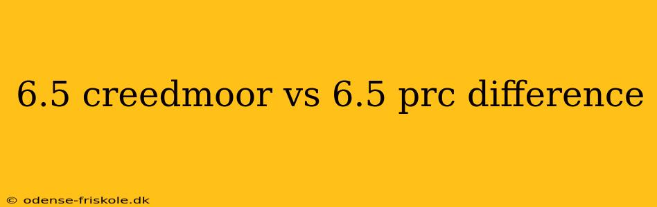 6.5 creedmoor vs 6.5 prc difference