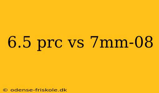 6.5 prc vs 7mm-08