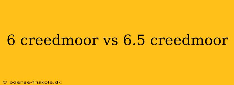 6 creedmoor vs 6.5 creedmoor