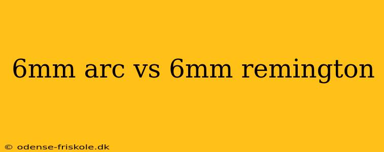 6mm arc vs 6mm remington