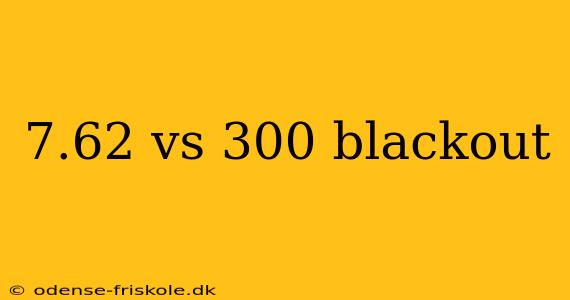 7.62 vs 300 blackout