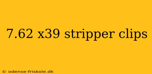 7.62 x39 stripper clips