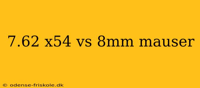 7.62 x54 vs 8mm mauser