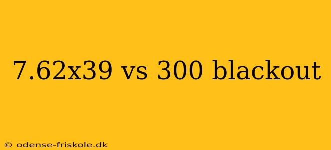 7.62x39 vs 300 blackout