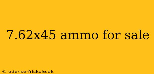 7.62x45 ammo for sale