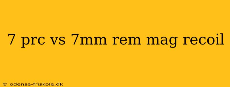 7 prc vs 7mm rem mag recoil