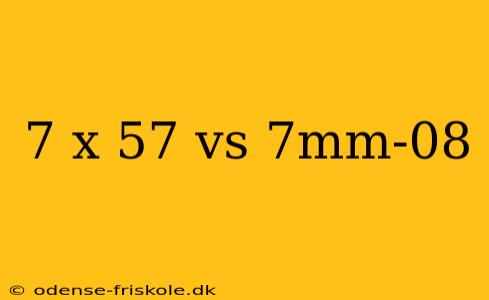 7 x 57 vs 7mm-08