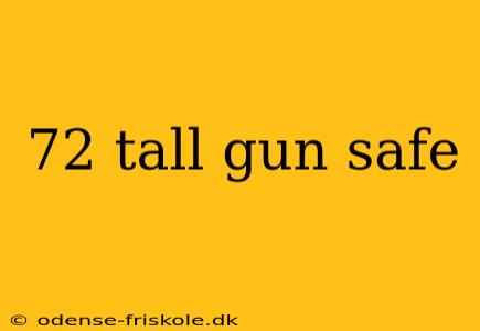 72 tall gun safe