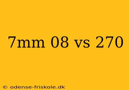 7mm 08 vs 270