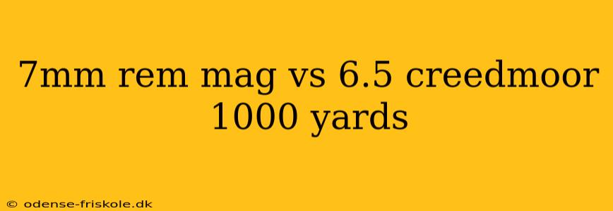 7mm rem mag vs 6.5 creedmoor 1000 yards