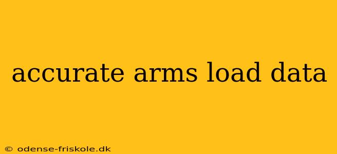 accurate arms load data