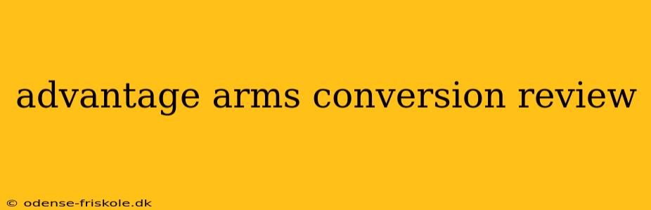 advantage arms conversion review