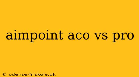 aimpoint aco vs pro