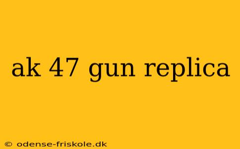 ak 47 gun replica