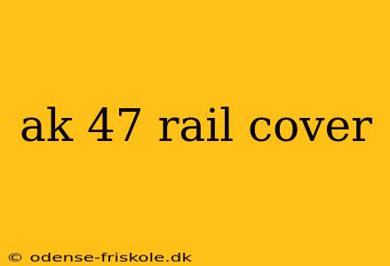 ak 47 rail cover