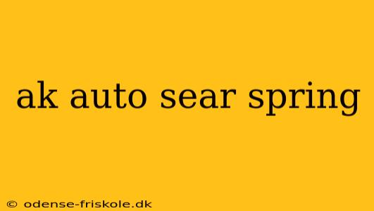 ak auto sear spring