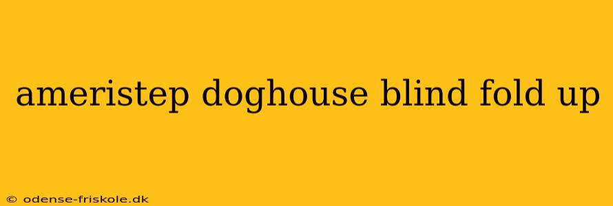 ameristep doghouse blind fold up