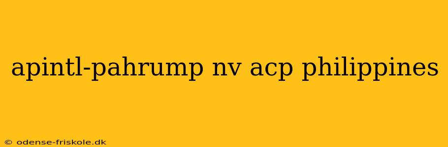 apintl-pahrump nv acp philippines