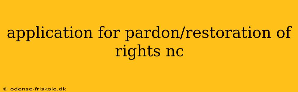 application for pardon/restoration of rights nc