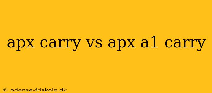 apx carry vs apx a1 carry