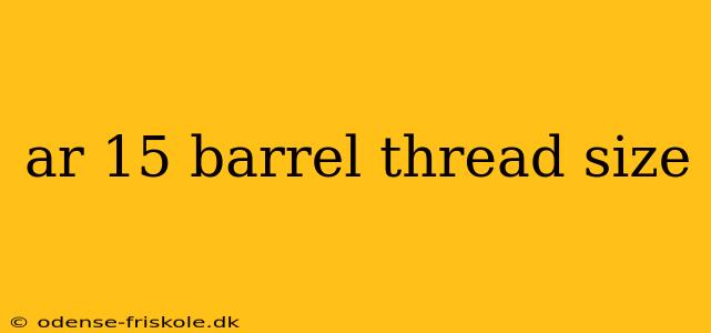 ar 15 barrel thread size