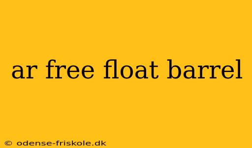 ar free float barrel