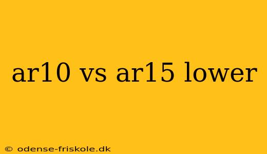 ar10 vs ar15 lower