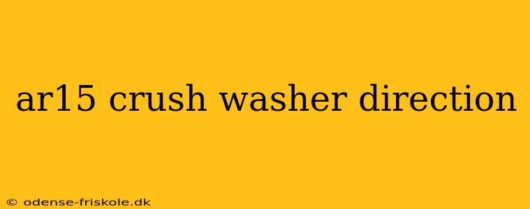 ar15 crush washer direction