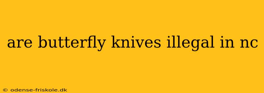 are butterfly knives illegal in nc