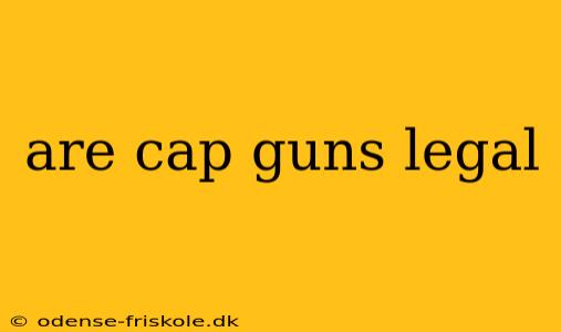 are cap guns legal