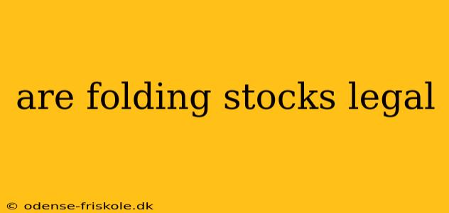 are folding stocks legal