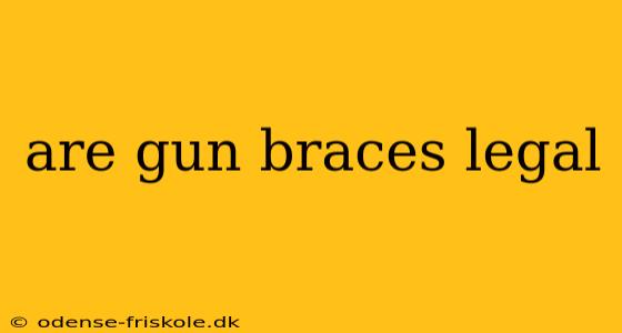 are gun braces legal