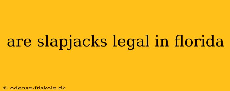 are slapjacks legal in florida