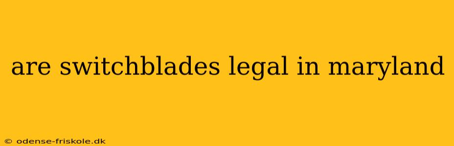 are switchblades legal in maryland