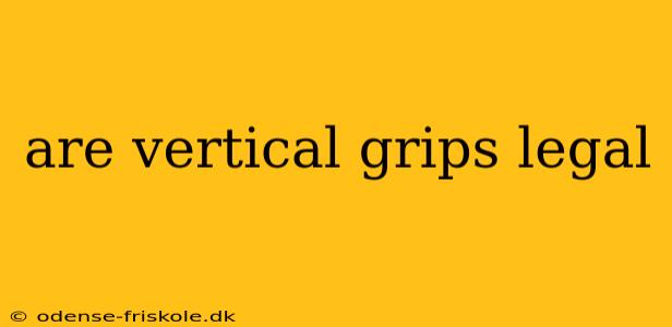 are vertical grips legal