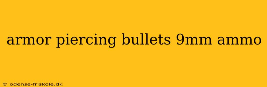 armor piercing bullets 9mm ammo