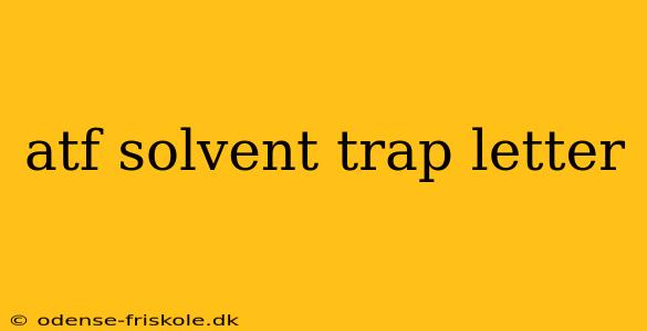 atf solvent trap letter