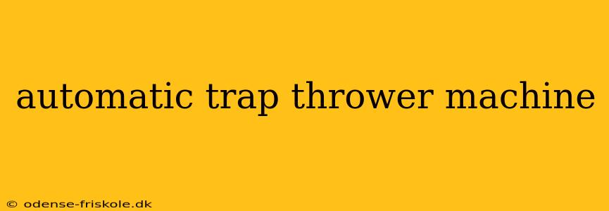 automatic trap thrower machine