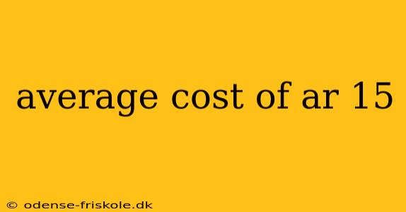 average cost of ar 15