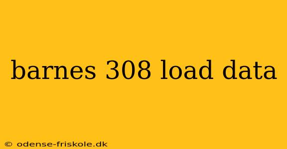 barnes 308 load data