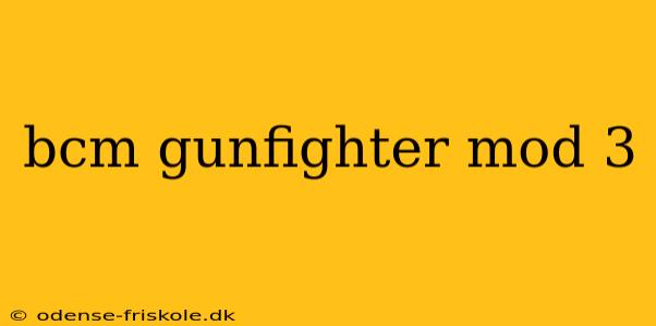 bcm gunfighter mod 3