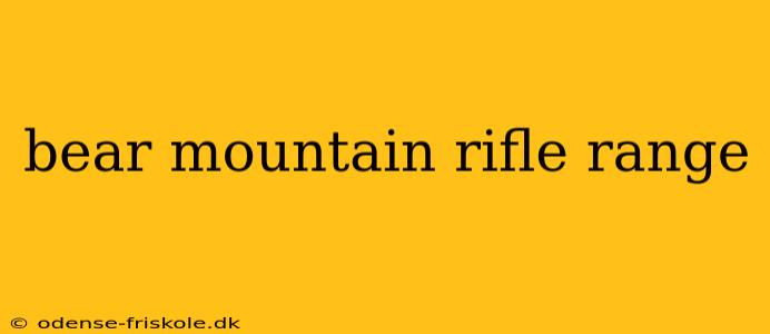 bear mountain rifle range