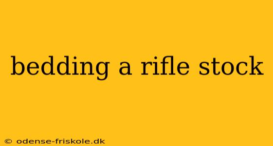 bedding a rifle stock