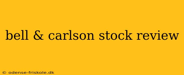 bell & carlson stock review