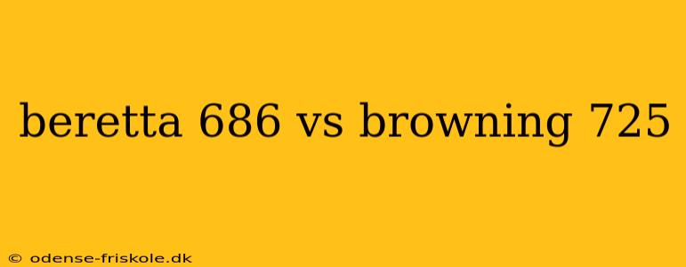 beretta 686 vs browning 725