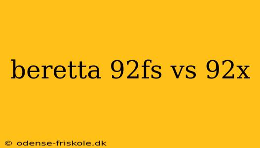 beretta 92fs vs 92x