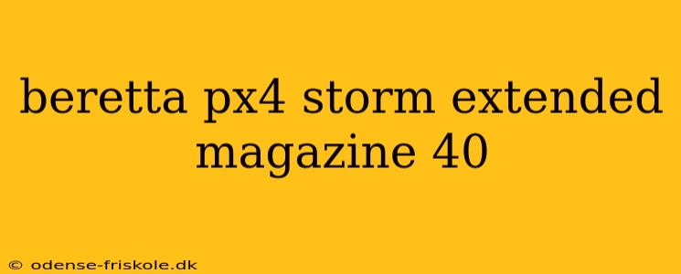 beretta px4 storm extended magazine 40