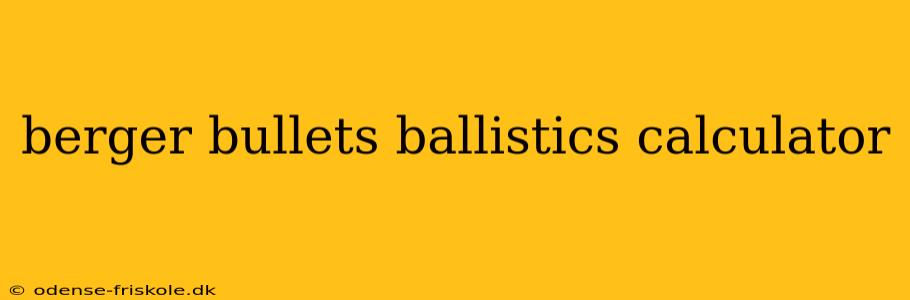 berger bullets ballistics calculator