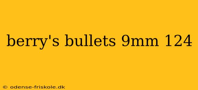 berry's bullets 9mm 124